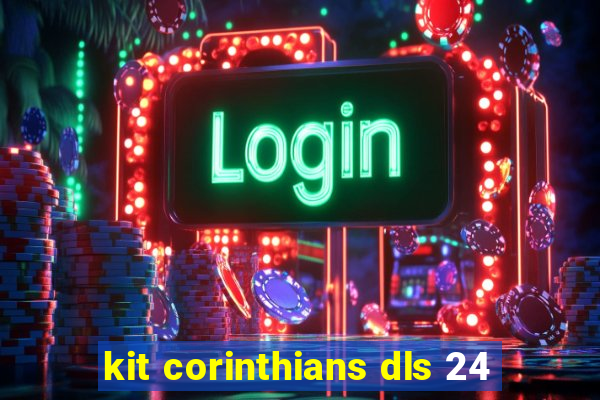 kit corinthians dls 24