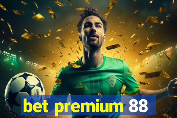bet premium 88