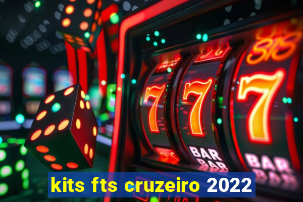 kits fts cruzeiro 2022