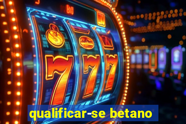 qualificar-se betano