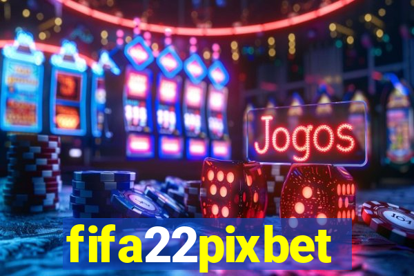 fifa22pixbet