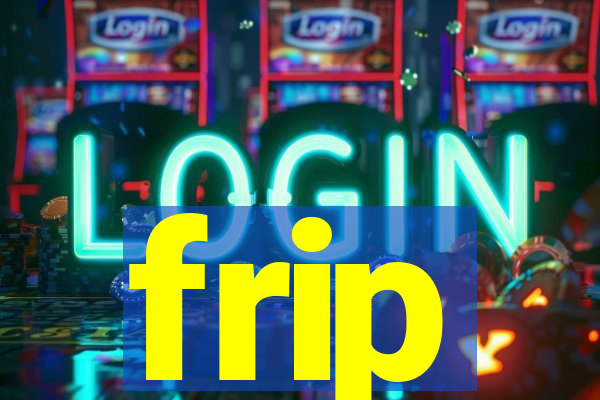 frip