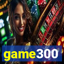 game300