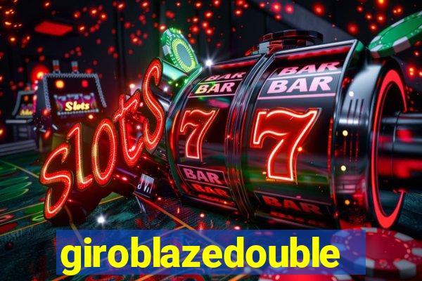 giroblazedouble