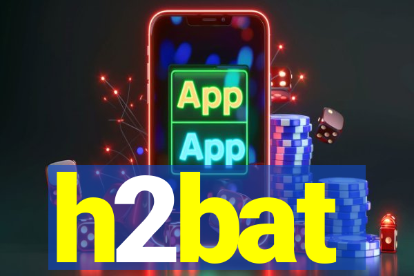 h2bat