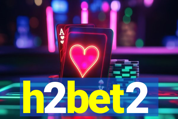 h2bet2