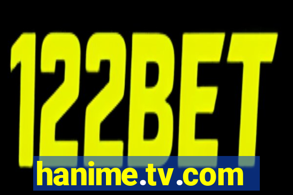 hanime.tv.com