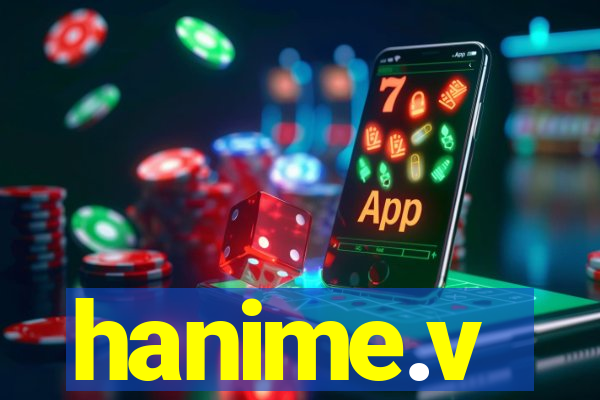 hanime.v