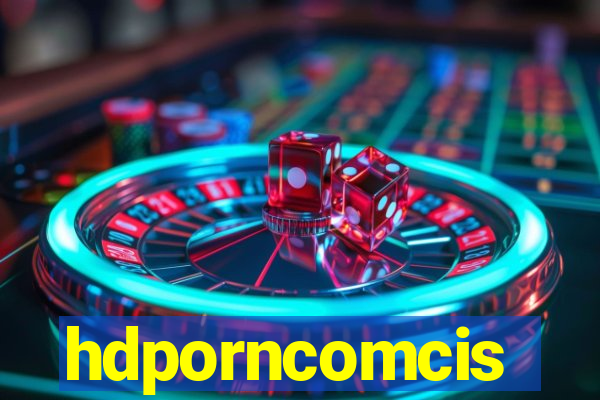hdporncomcis