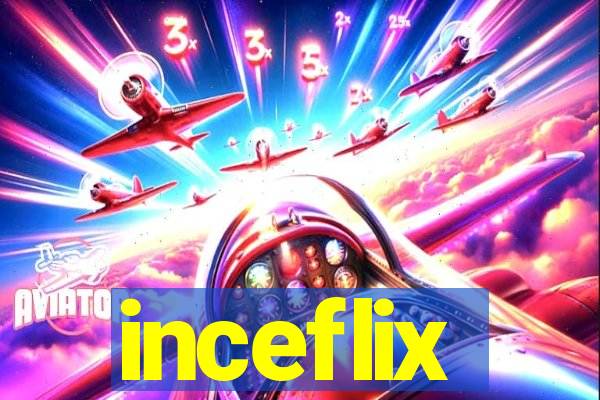 inceflix