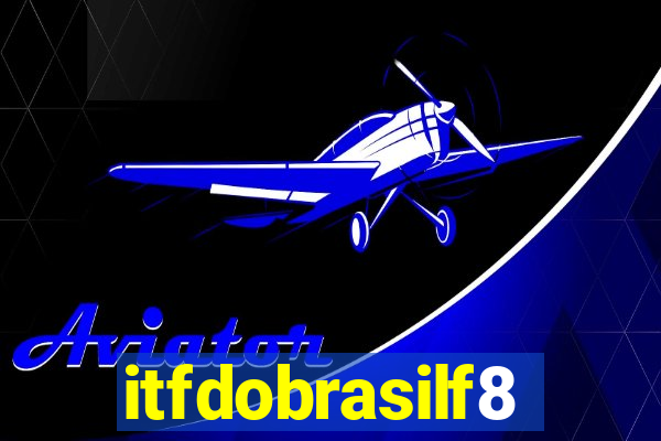 itfdobrasilf8