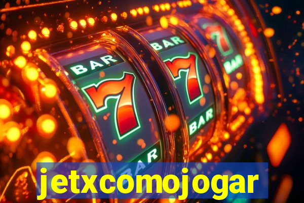 jetxcomojogar