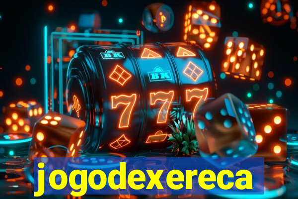 jogodexereca