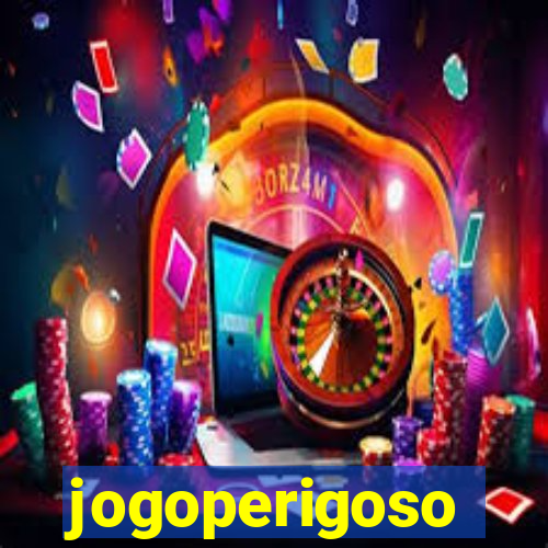 jogoperigoso