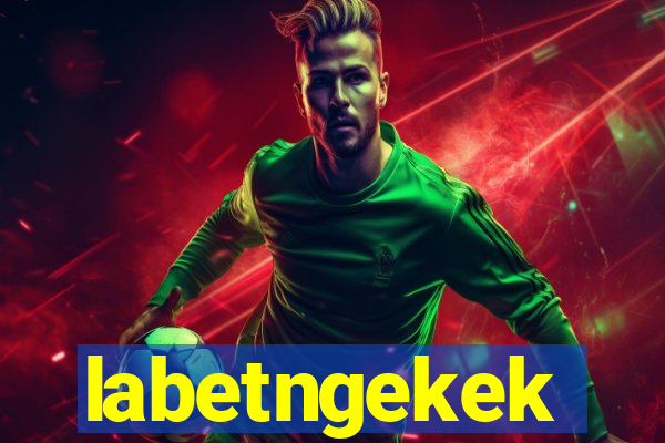 labetngekek