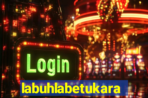 labuhlabetukara