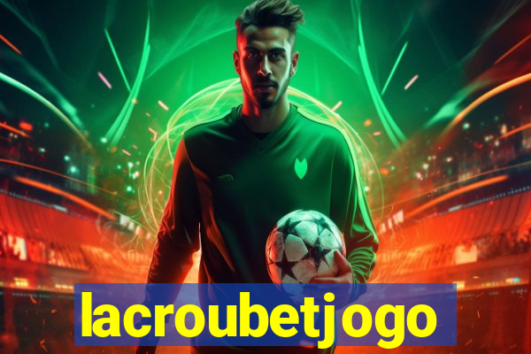 lacroubetjogo