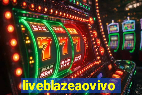 liveblazeaovivo