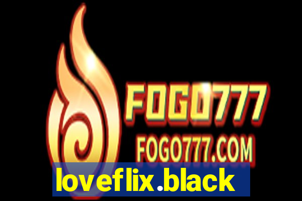 loveflix.black