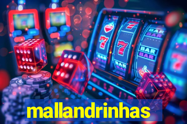 mallandrinhas