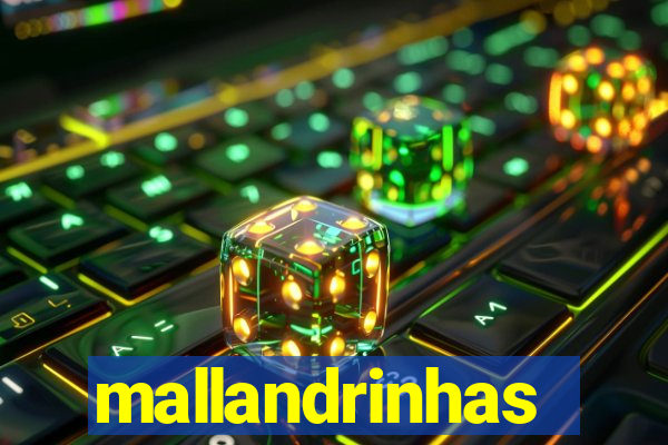 mallandrinhas