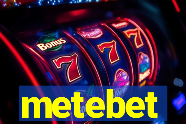 metebet