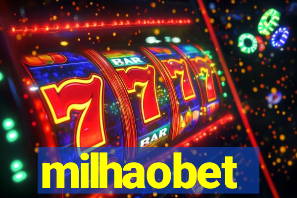 milhaobet