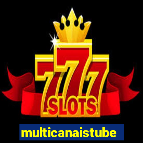 multicanaistube