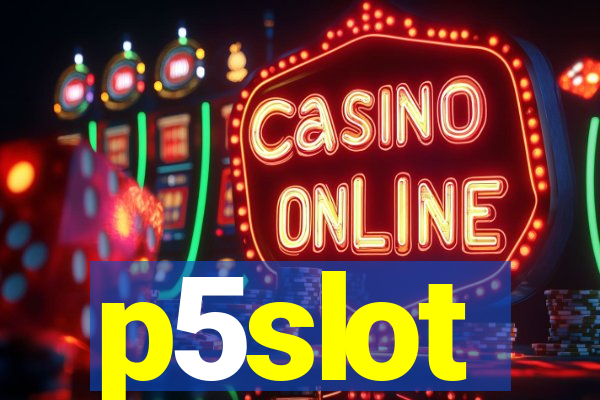 p5slot