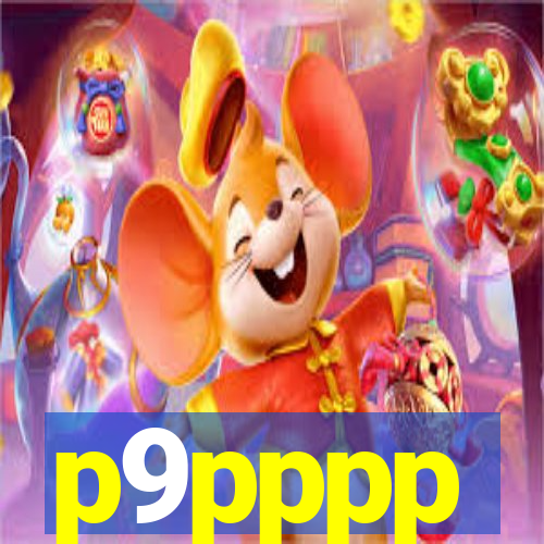 p9pppp