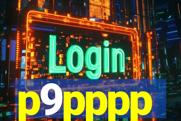 p9pppp