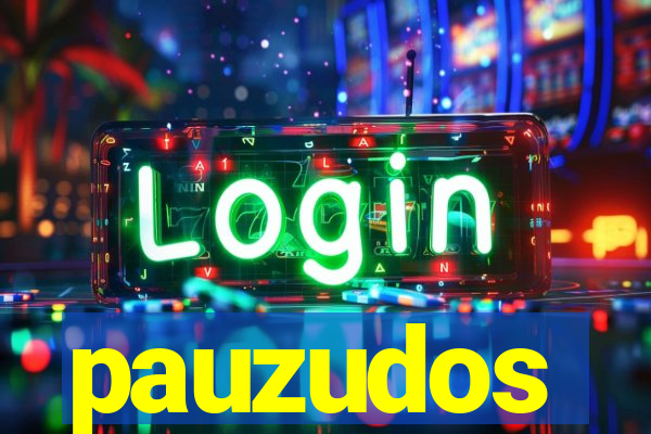 pauzudos