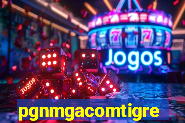 pgnmgacomtigre