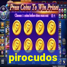pirocudos