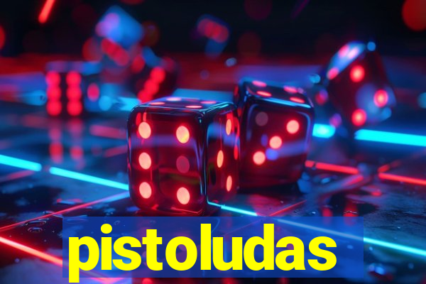 pistoludas