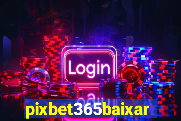 pixbet365baixar