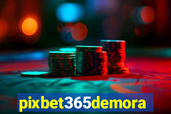 pixbet365demora
