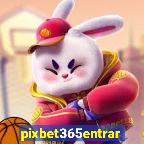 pixbet365entrar