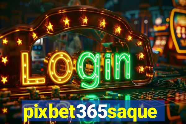 pixbet365saque