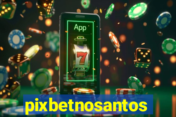 pixbetnosantos