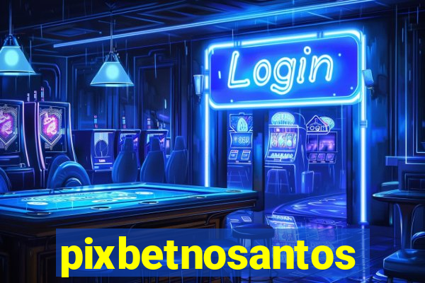 pixbetnosantos