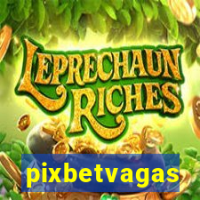 pixbetvagas