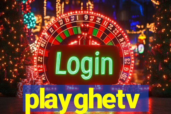 playghetv