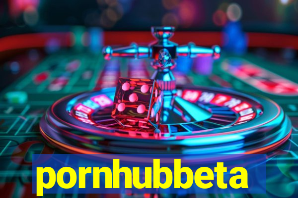 pornhubbeta