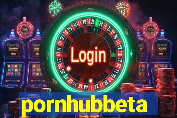 pornhubbeta