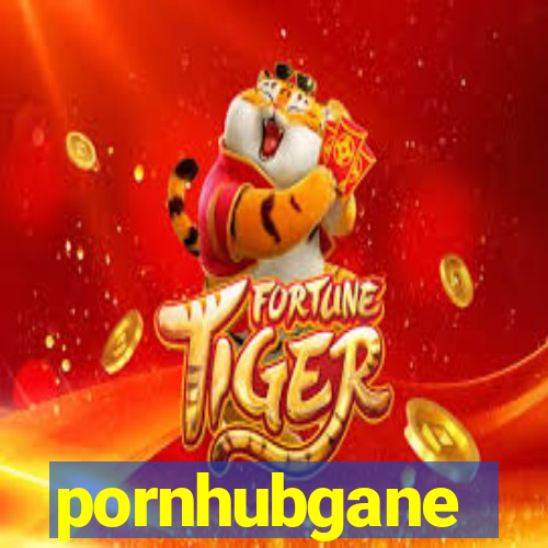 pornhubgane