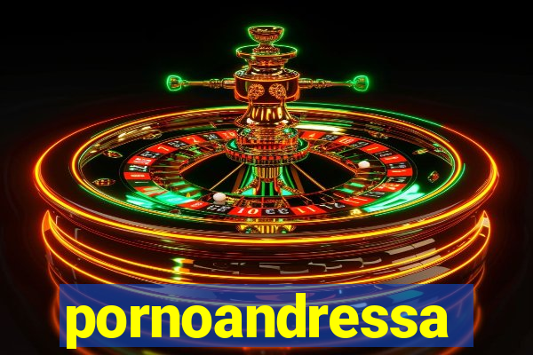 pornoandressa