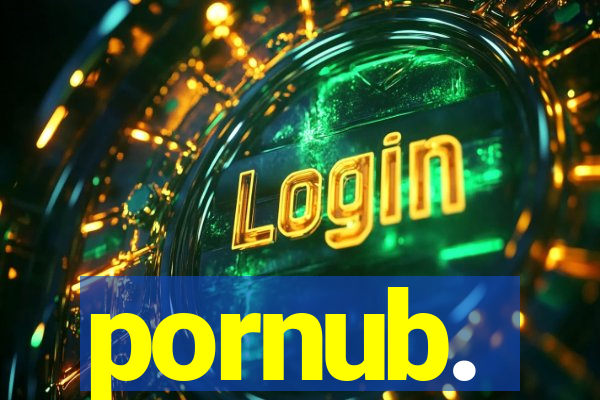 pornub.