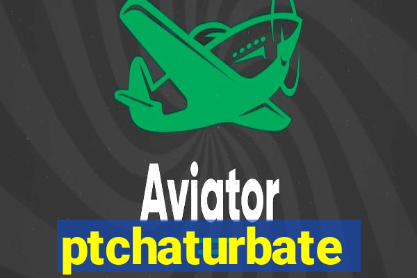 ptchaturbate