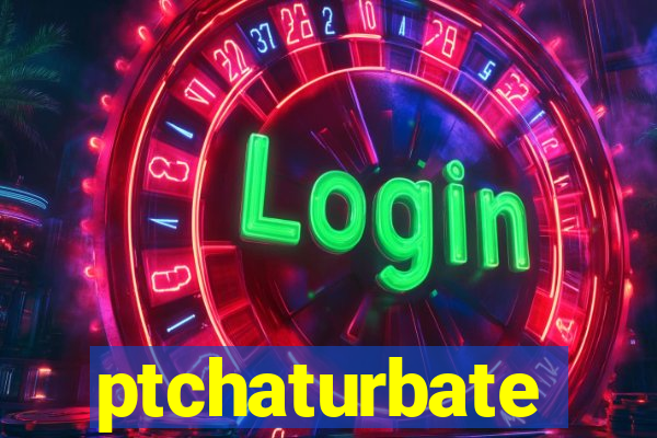 ptchaturbate